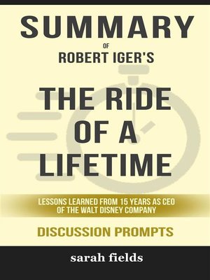 cover image of Summary of Robert Allen Iger's the Ride of a Lifetime--Lessons Learned from 15 Years as CEO of the Walt Disney Company--Discussion Prompts